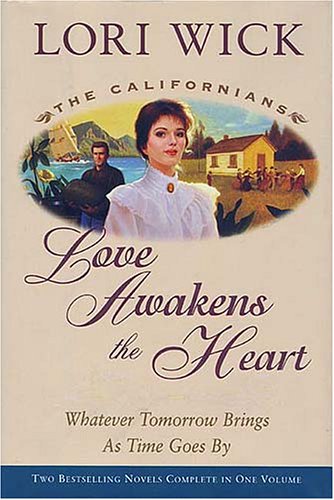 Love Awakens the Heart: Whatever Tomorrow Brings/As Times Goes By (The Californians 1-2) (9780884863441) by Wick, Lori