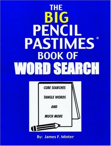 The Big Pencil Pastimes Book Of Word Search: Cube Searches, Tangle Words, And Much More (9780884863564) by Minter, James F.