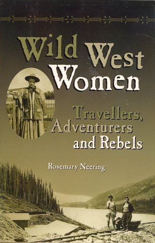 Stock image for Wild West Women: Travellers, Adventurers and Rebels for sale by ThriftBooks-Atlanta