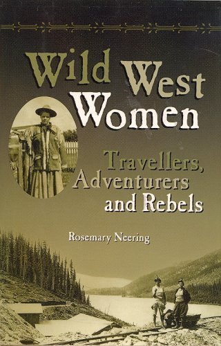 Stock image for Wild West Women: Travellers, Adventurers and Rebels for sale by ThriftBooks-Dallas