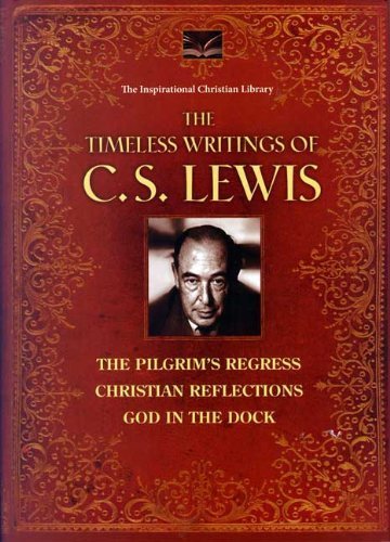 9780884864462: The Timeless Writings of C.s. Lewis, the Pilgrim's Progress; Christian Reflections; and God in the D