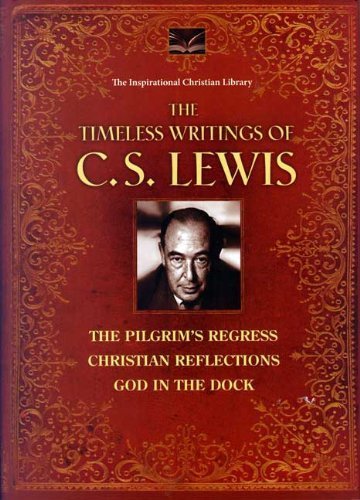 Stock image for The Timeless Writings of C.s. Lewis, the Pilgrims Progress; Christian Reflections; and God in the D for sale by Goodwill Books