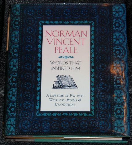 Stock image for Norman Vincent Peale: Words That Inspired Him - A Lifetime of Favorite Writings, Poems & Quotations for sale by Better World Books