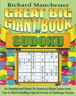Beispielbild fr Great Big Giant Book of Sudoku (SIX HUNDRED AND NINETY SIX NUMERICAL BRAIN - TEASERS FROM EASY TO HARD INCLUDING A SPECIAL SECTION OF CHALLENGER PUZZLES) zum Verkauf von ThriftBooks-Atlanta