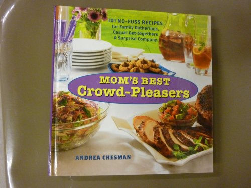 Beispielbild fr Mom's Best Crowd-Pleasers: 101 No-Fuss Recipes for Family Gatherings, Casual Get-Togethers & Surprise Company zum Verkauf von Wonder Book