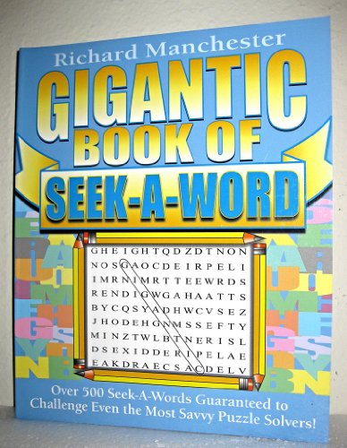 Beispielbild fr Gigantic Book of Seek-A-Word: Over 500 Puzzles Guaranteed to Challenge Even the Most Savvy Puzzle Solvers by Richard Manchester! zum Verkauf von Zoom Books Company