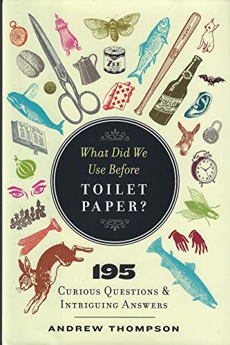 9780884865070: WHAT DID WE USE BEFORE TOILET PAPER? by ANDREW THOMPSON (2012-12-24)