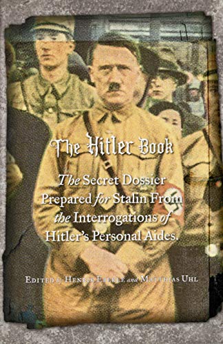 Stock image for The Hitler Book: The Secret Dossier Prepared for Stalin from the Interrogations of Otto Guensche and Heinze Linge, Hitler's Closest Personal Aides for sale by Your Online Bookstore