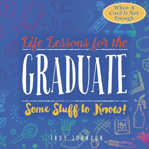 Beispielbild fr Life Lessons for the Graduate: Some Stuff to Know zum Verkauf von Once Upon A Time Books