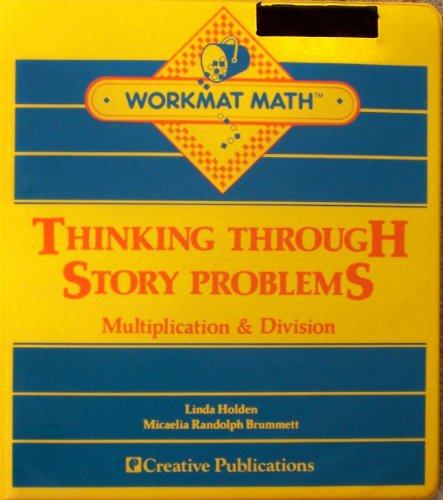 WORKMAT MATH: THINKING THROUGH STORY PROBLEMS / MULTIPLICATION & DIVISION (9780884886884) by Micaelia Randolph Brummett; Linda Holden