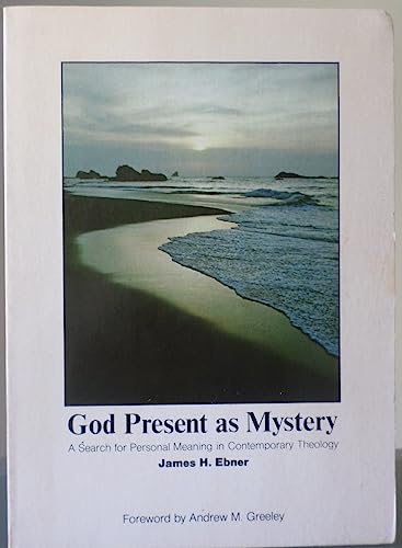 Imagen de archivo de God Present As Mystery: A Search for Personal Meaning on Contemporary Theology a la venta por Ergodebooks