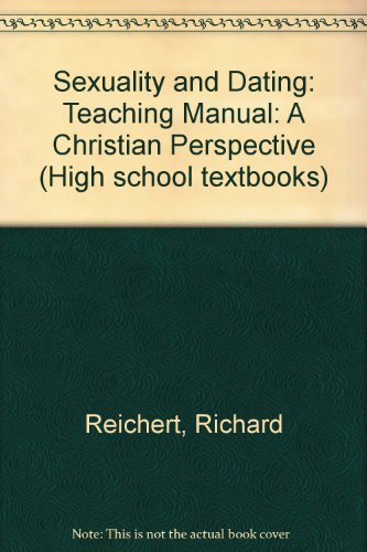Stock image for Sexuality and Dating: A Christian Perspective: Teaching Manual (High School Textbooks) for sale by SecondSale