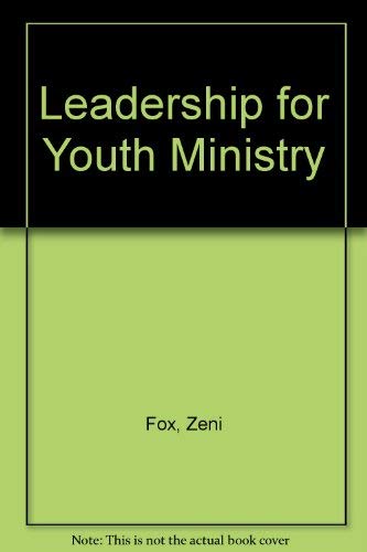 Leadership for Youth Ministry (9780884891574) by Fox, Zeni