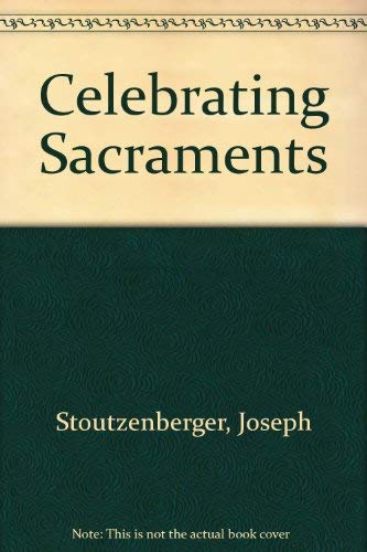 Stock image for Celebrating Sacraments for sale by ThriftBooks-Dallas