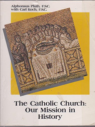 Stock image for The Catholic Church: Our Mission in History for sale by Wonder Book