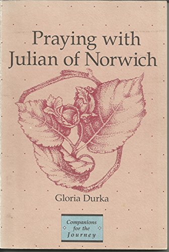 Beispielbild fr Praying With Julian of Norwich (Companions for the Journey Series) zum Verkauf von Wonder Book