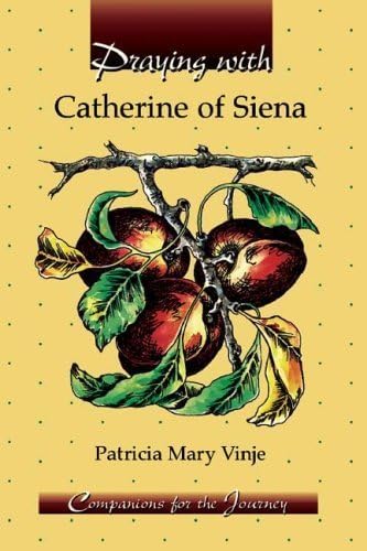Stock image for Praying with Catherine of Siena for sale by Better World Books