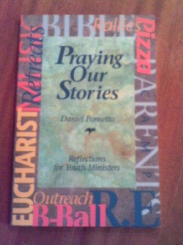 Stock image for Praying Our Stories: Reflections for Youth Ministers for sale by Virtuous Volumes et al.