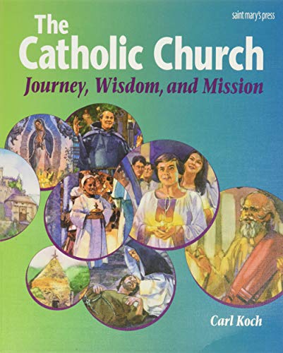Imagen de archivo de The Catholic Church: Journey, Wisdom, and Mission (Student Text) a la venta por Campbell Bookstore