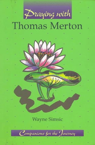 Stock image for Praying With Thomas Merton (Companions for the Journey) for sale by Campbell Bookstore