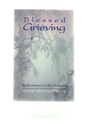 Beispielbild fr Blessed Grieving : Reflections on Life's Losses zum Verkauf von Better World Books: West