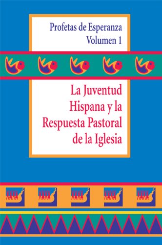 Stock image for La Juventud Hispana y la Respuesta Pastoral de la Iglesia (Profetas De Esperanza, Vol 1/Spanish) for sale by HPB-Red