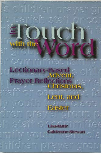 Stock image for In Touch With the Word: Lectionary-Based Prayer Reflections : Advent, Christmas, Lent, and Easter for sale by Wonder Book