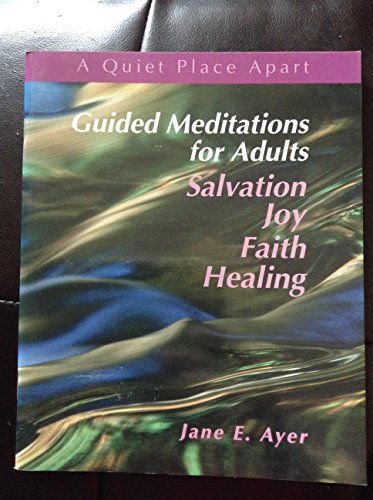 Stock image for Guided Meditations for Adults: Salvation, Joy, Faith, Healing (Quiet Place Apart) for sale by SecondSale