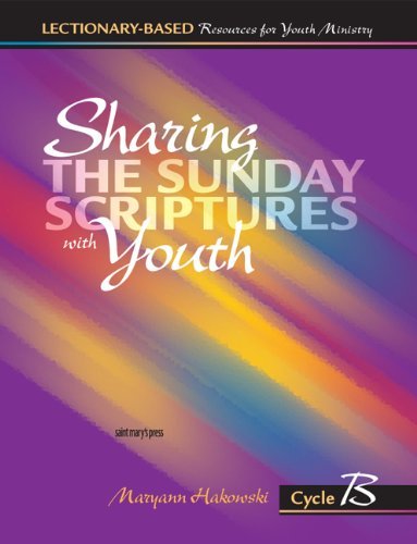 Imagen de archivo de Sharing the Sunday Scriptures with Youth: Cycle B: Lectionary-Based Resources for Youth Ministry a la venta por Books of the Smoky Mountains