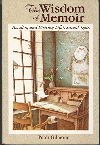 Stock image for The Wisdom of Memoir: Reading and Writing Life's Sacred Texts for sale by Your Online Bookstore