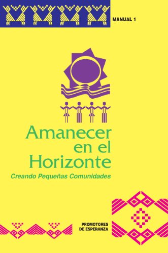 Stock image for Amanecer en el Horizonte: Creando Peque�as Comunidades (Agents of Hope/Promotores De Esperanza) for sale by Idaho Youth Ranch Books
