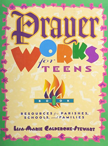 Stock image for Prayer Works for Teens: Book 1: Resources for Parishes, Schools, and Families for sale by BookHolders