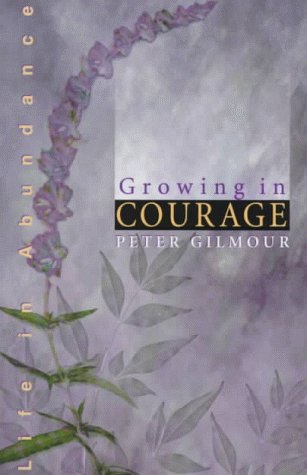 Imagen de archivo de Growing in Courage (Life in Abundance) a la venta por Books From California