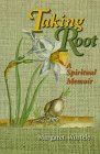 Stock image for Taking Root: A Spiritual Memoir for sale by Front Cover Books