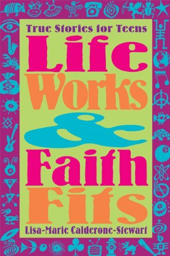 Stock image for Life Works and Faith Fits: True Stories for Teens for sale by ThriftBooks-Atlanta