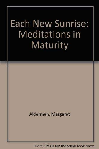 Beispielbild fr Each New Sunrise: Meditations in Maturity zum Verkauf von The Book Squirrel Limited