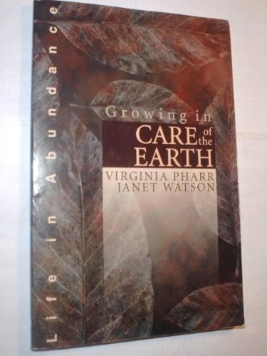 Beispielbild fr Growing in Care of the Earth (Life in Abundance Series) zum Verkauf von Robinson Street Books, IOBA