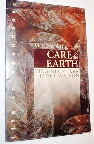 Imagen de archivo de Growing in Care of the Earth (Life in Abundance Series) a la venta por Eatons Books and Crafts