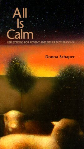 Beispielbild fr All Is Calm: Reflections for Advent and Other Busy Seasons zum Verkauf von Wonder Book