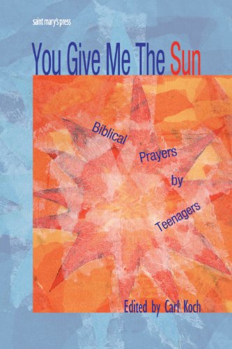 Beispielbild fr You Give Me the Sun: Biblical Prayers by Teenagers zum Verkauf von Blue Vase Books