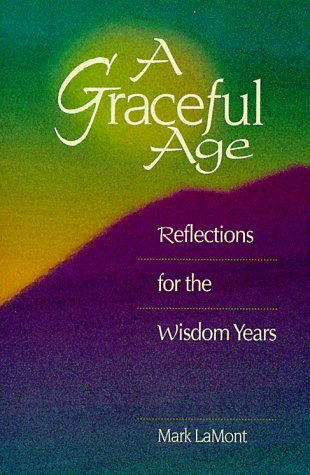 Stock image for A Graceful Age : Reflections for the Wisdom Years for sale by Better World Books