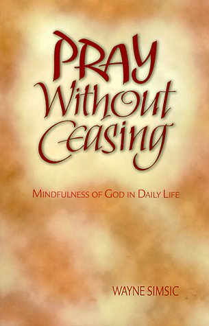 Stock image for Pray Without Ceasing : Mindfulness of God in Daily Life for sale by Better World Books