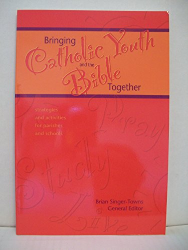 9780884896920: Bringing Catholic Youth and the Bible Together: Strategies and Activities for Parishes and Schools