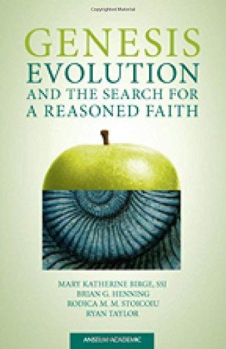 Genesis, Evolution, and the Search for a Reasoned Faith (9780884897552) by Birge SSJ, Mary Katherine; Henning, Brian G.; Stoicoiu, Rodica; Taylor, Ryan