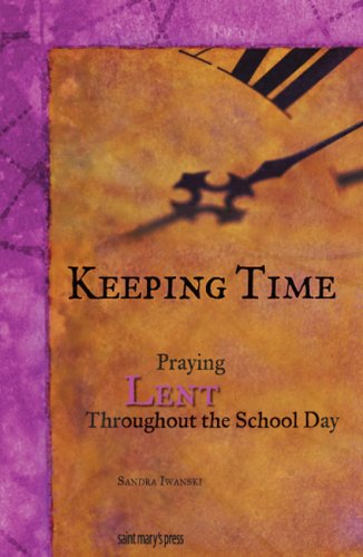 Stock image for Keeping Time: Praying Lent Throughout the School Day for sale by Foggy Mountain Books
