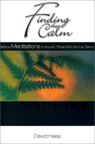 Stock image for Finding the Calm: Biblical Meditations to Nourish Those Who Nurture Teens for sale by Wonder Book