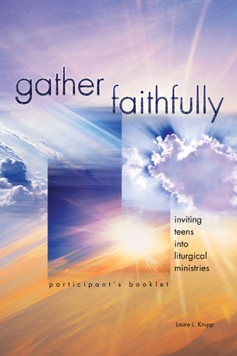 Beispielbild fr Gather Faithfully (Participant's Booklet): Inviting Teens into Liturgical Ministries zum Verkauf von Wonder Book