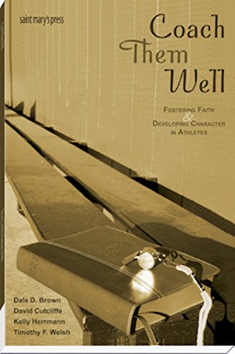 Stock image for Coach Them Well: Fostering Faith and Developing Character in Athletes for sale by BombBooks