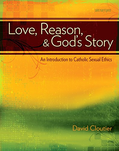 Stock image for Love, Reason, and God's Story : An Introduction to Catholic Sexual Ethics for sale by Better World Books