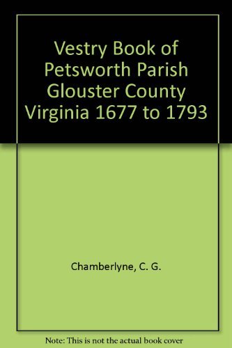 Stock image for Vestry Book of Petsworth Parish, Gloucester County, Virginia 1677-1793 for sale by BOOK2BUY